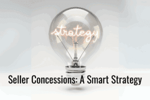 Seller Concessions: A Smart Strategy