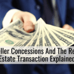 Seller Concessions And The Real Estate Transaction Explained
