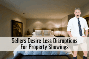 Sellers Desire Less Disruptions For Property Showings