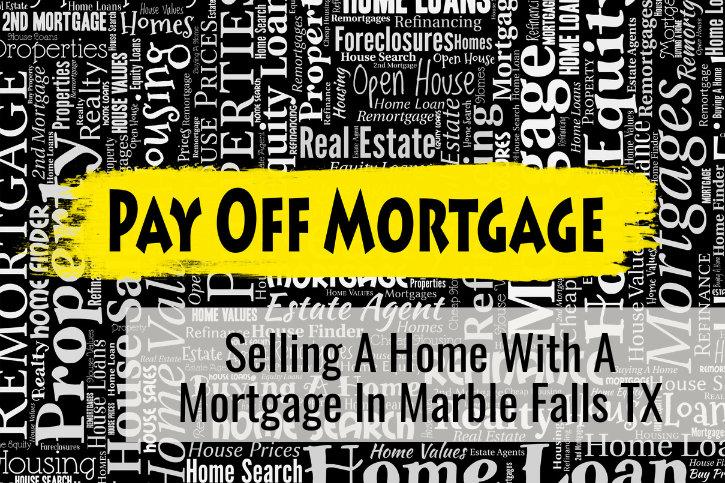 Selling A Home With A Mortgage In Marble Falls TX