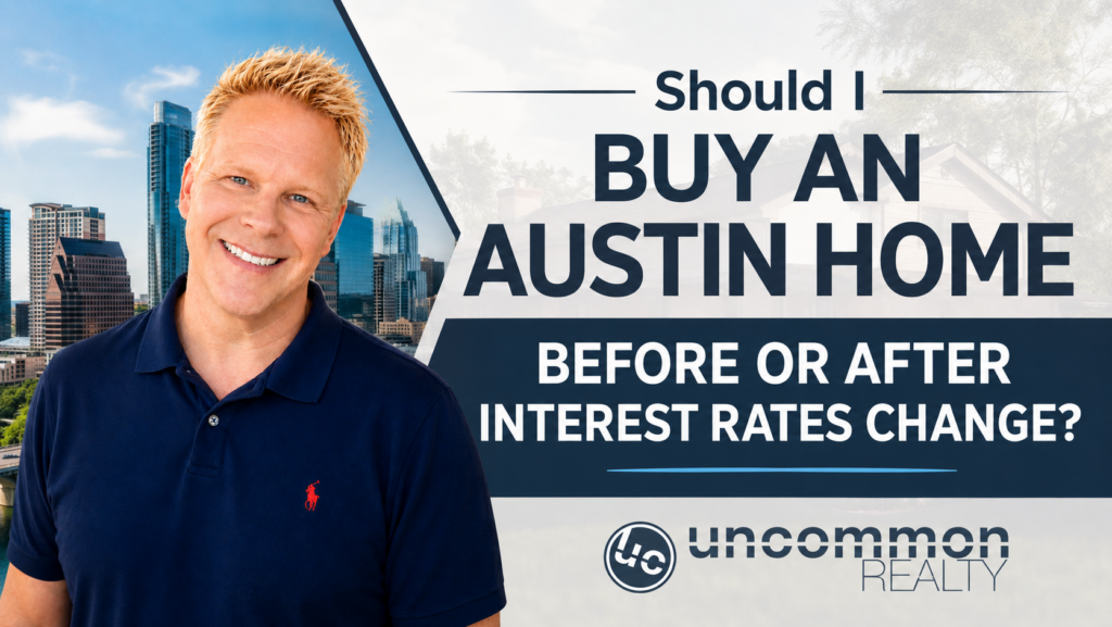 Should I Buy an Austin Home Before or After Interest Rates Change?