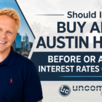 Should I Buy an Austin Home Before or After Interest Rates Change?