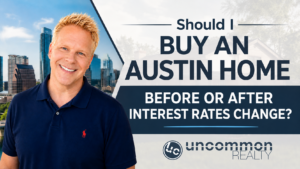 Should I Buy an Austin Home Before or After Interest Rates Change?