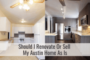 Should I Renovate Or Sell My Austin Home As Is