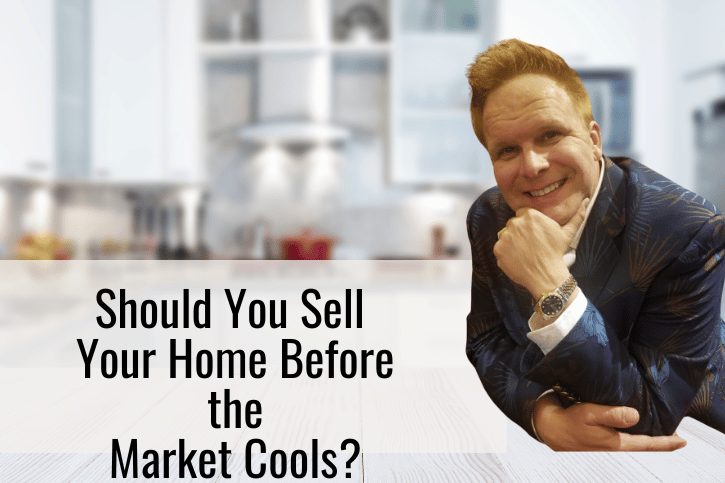 Should You Sell Your Home Before the Market Cools?