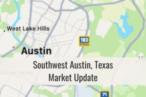 Southwest Austin Residential Real Estate Market Update
