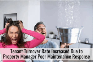 Tenant Turnover Rate Increased Due to Property Manager Poor Maintenance Response
