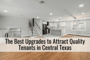 The Best Upgrades to Attract Quality Tenants in Central Texas