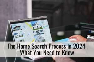 The Home Search Process in 2024: What You Need to Know