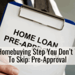 The Homebuying Step You Don’t Want To Skip: Pre-Approval