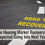 The Housing Market Recovery Is Expected Going Into Next Year