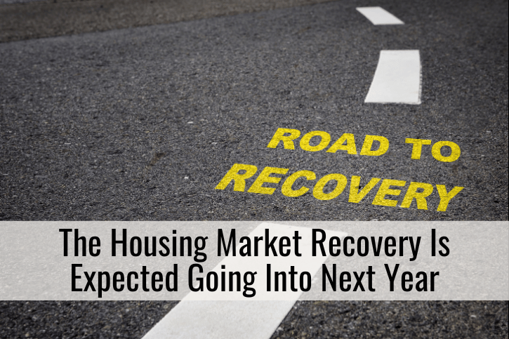 The Housing Market Recovery Is Expected Going Into Next Year