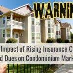 The Impact of Rising Insurance Costs and Dues on Condominium Market