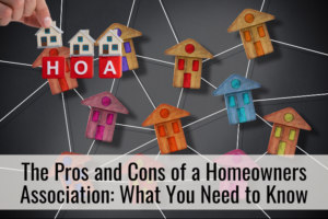 The Pros and Cons of a Homeowners Association: What You Need to Know