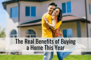 The Real Benefits of Buying a Home This Year
