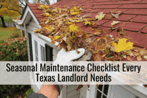 The Seasonal Maintenance Checklist Every Texas Landlord Needs