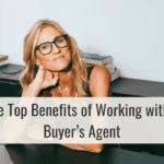 The Top Benefits of Working with a Buyer’s Agent