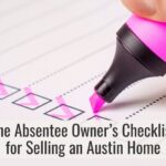 The Absentee Owner’s Checklist for Selling an Austin Home