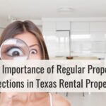 The Importance of Regular Property Inspections in Texas Rental Properties