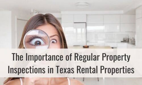 The Importance of Regular Property Inspections in Texas Rental Properties