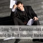 The Long-Term Consequences of a Build-to-Rent Housing Market