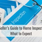 The Seller’s Guide to Home Inspections: What to Expect