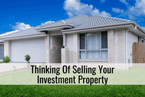 Thinking Of Selling Your Investment Property