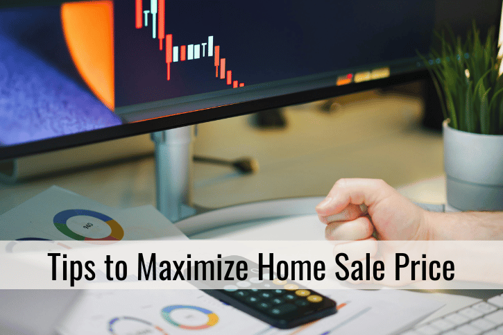 Tips to Maximize Home Sale Price
