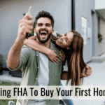 Using FHA To Buy Your First Home