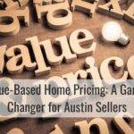 Value-Based Home Pricing: A Game-Changer for Austin Area Sellers