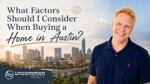 What Factors Should I Consider When Buying a Home in Austin?