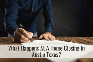 What Happens At A Home Closing In Austin Texas?