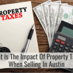What Is The Impact Of Property Taxes When Selling In Austin