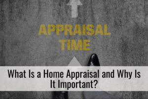 What Is a Home Appraisal and Why Is It Important?
