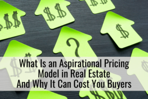 What Is an Aspirational Pricing Model in Real Estate