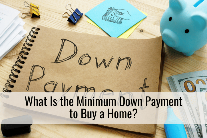 What Is the Minimum Down Payment to Buy a Home?