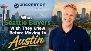 What Seattle Buyers Wish They Had Known Before Moving to Austin