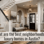 What are the best neighborhoods for luxury homes in Austin