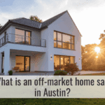 What is an off-market home sale in Austin