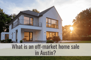 What is an off-market home sale in Austin