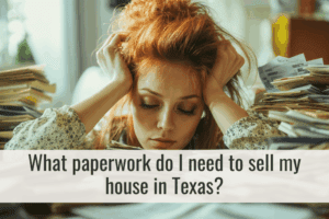 What paperwork do I need to sell my house in Texas