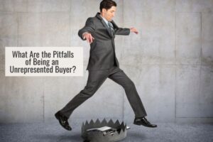 What Are the Pitfalls of Being an Unrepresented Buyer?