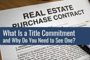 What Is a Title Commitment and Why Do You Need to See One?