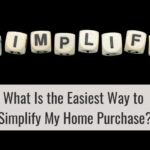 What Is the Easiest Way to Simplify My Home Purchase?