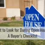 What to Look for During Open Houses: A Buyer’s Checklist