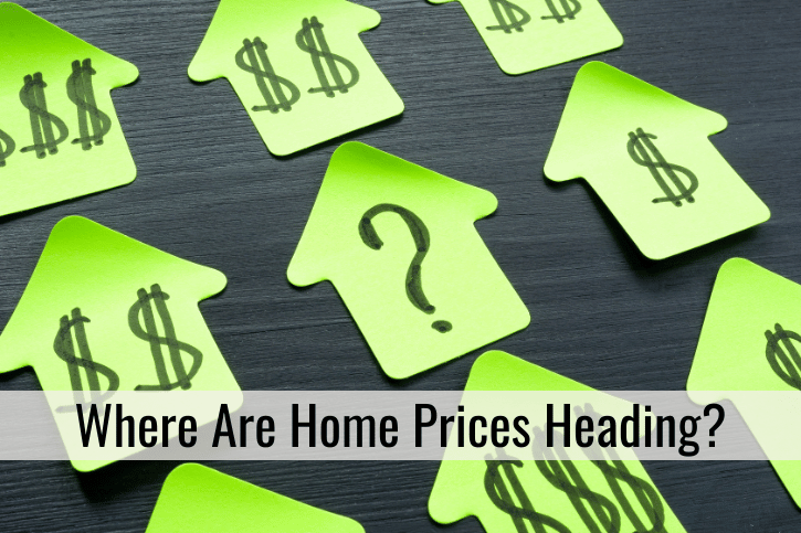 Where Are Home Prices Heading?