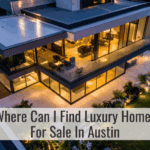Where Can I Find Luxury Homes For Sale In Austin