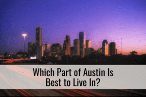 Which Part of Austin Is Best to Live In?