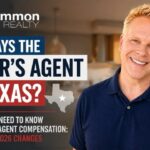 Who Pays the Buyer’s Agent in Texas? What Sellers Need to Know About Buyer-Agent Compensation
