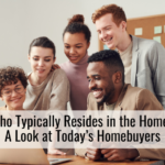 Who Typically Resides in the Home? A Look at Today’s Homebuyers